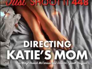 Directing Katie’s Mom w/ Tyrrell Shaffner & and Meryl Branch-McTiernan